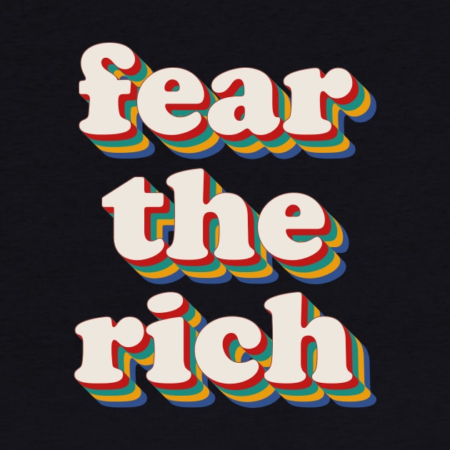 Fear The Rich by n23tees